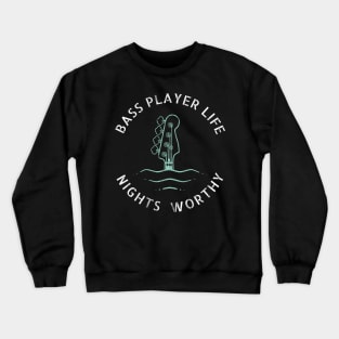 Bass Player Life Nights Worthy Dark Theme Crewneck Sweatshirt